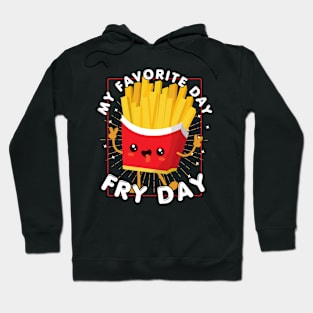 My Favorite Day is Fry Day Hoodie